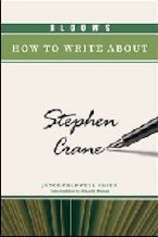 Blooms How to Write About Stephen Crane Blooms How to Write About Stephen Crane