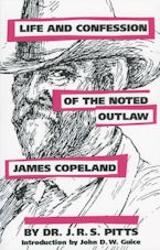 Life and Confession of the Noted Outlaw James Copeland