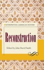 Interpreting American History: Reconstruction Interpreting American History: Reconstruction