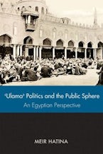 Ulama, Politics, and the Public Sphere Ulama, Politics, and the Public Sphere