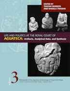 Cover of 'Life and Politics at the Royal Court of Aguateca, Volume 3' 