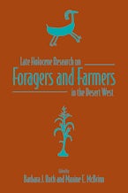 Late Holocene Research on Foragers and Farmers in the Desert West Late Holocene Research on Foragers and Farmers in the Desert West