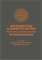 Archaeology and Identity on the Pacific Coast and Southern Highlands of Mesoamerica Archaeology and Identity on the Pacific Coast and Southern Highlands of Mesoamerica
