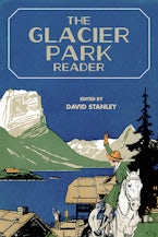 The Glacier Park Reader The Glacier Park Reader