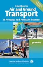 Guidelines for Air and Ground Transport of Neonatal and Pediatric Patients