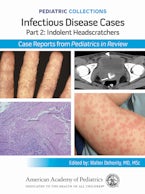 Infectious Disease Cases: Part 2: Indolent Head Scratchers