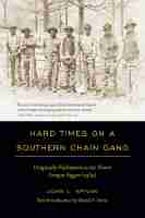 Hard Times on a Southern Chain Gang Hard Times on a Southern Chain Gang