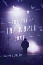 The Life of the World to Come The Life of the World to Come