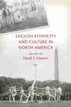 English Ethnicity and Culture in North America English Ethnicity and Culture in North America