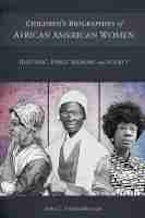 Childrens Biographies of African American Women Childrens Biographies of African American Women