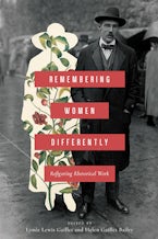 Remembering Women Differently Remembering Women Differently
