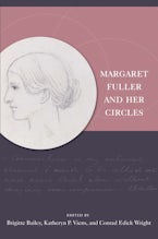Margaret Fuller and Her Circles Margaret Fuller and Her Circles