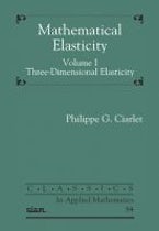 Mathematical Elasticity, Volume I Mathematical Elasticity, Volume I