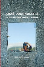 Arab Journalists in Transnational Media