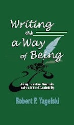 Writing As a Way of Being Writing As a Way of Being