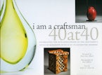 I Am a Craftsman: 40 at 40