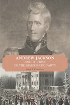 Cover of 'Andrew Jackson and the Rise of the Democratic Party' 