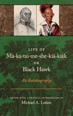 Life of Ma-ka-tai-me-she-kia-kiak, or Black Hawk Life of Ma-ka-tai-me-she-kia-kiak, or Black Hawk