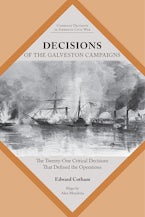 Decisions of the Galveston Campaigns Decisions of the Galveston Campaigns