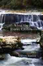 What the Rivers Gather What the Rivers Gather