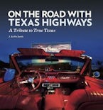 On the Road with Texas Highways On the Road with Texas Highways