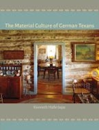 The Material Culture of German Texans The Material Culture of German Texans