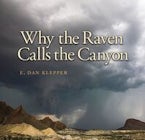 Why the Raven Calls the Canyon Why the Raven Calls the Canyon