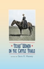 Texas Women on the Cattle Trails Texas Women on the Cattle Trails