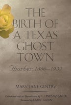 The Birth of a Texas Ghost Town Volume 22 The Birth of a Texas Ghost Town Volume 22