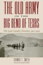 The Old Army in the Big Bend of Texas The Old Army in the Big Bend of Texas