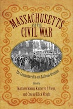 Massachusetts and the Civil War Massachusetts and the Civil War