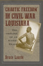 Chaotic Freedom" in Civil War Louisiana