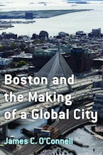 Boston and the Making of a Global City