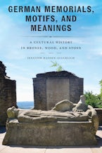 German Memorials, Motifs, and Meanings German Memorials, Motifs, and Meanings