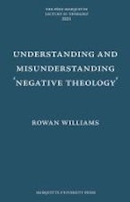 Understanding and Misunderstanding Negative Theology Understanding and Misunderstanding Negative Theology