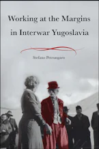 Cover of 'Working at the Margins in Interwar Yugoslavia' 