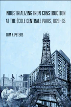 Cover of 'Industrializing Iron Construction at the École Centrale Paris, 1829-1865' 