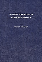 Women Warriors in Romantic Drama