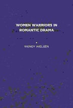 Women Warriors in Romantic Drama