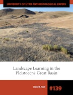 Landscape Learning in the Pleistocene Great Basin Landscape Learning in the Pleistocene Great Basin