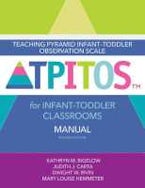 Teaching Pyramid Infant-Toddler Observation Scale (TPITOS™) for Infant-Toddler Classrooms