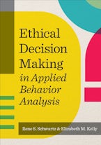 Ethical Decision Making in Applied Behavior Analysis Ethical Decision Making in Applied Behavior Analysis