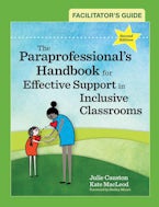 Facilitator’s Guide to the Paraprofessional’s Handbook for Effective Support in Inclusive Classrooms
