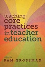 Teaching Core Practices in Teacher Education Teaching Core Practices in Teacher Education