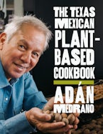 The Texas Mexican Plant-Based Cookbook