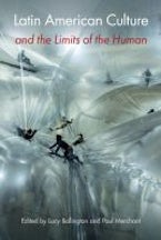Latin American Culture and the Limits of the Human Latin American Culture and the Limits of the Human
