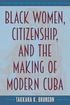 Cover of 'Black Women, Citizenship, and the Making of Modern Cuba' 