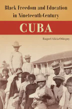 Cover of 'Black Freedom and Education in Nineteenth-Century Cuba' 