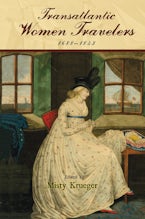 Transatlantic Women Travelers, 1688-1843 Transatlantic Women Travelers, 1688-1843