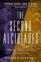 The Second Alcibiades: a Platonist Dialogue on Prayer and on Ignorance The Second Alcibiades: a Platonist Dialogue on Prayer and on Ignorance